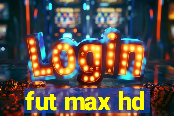 fut max hd